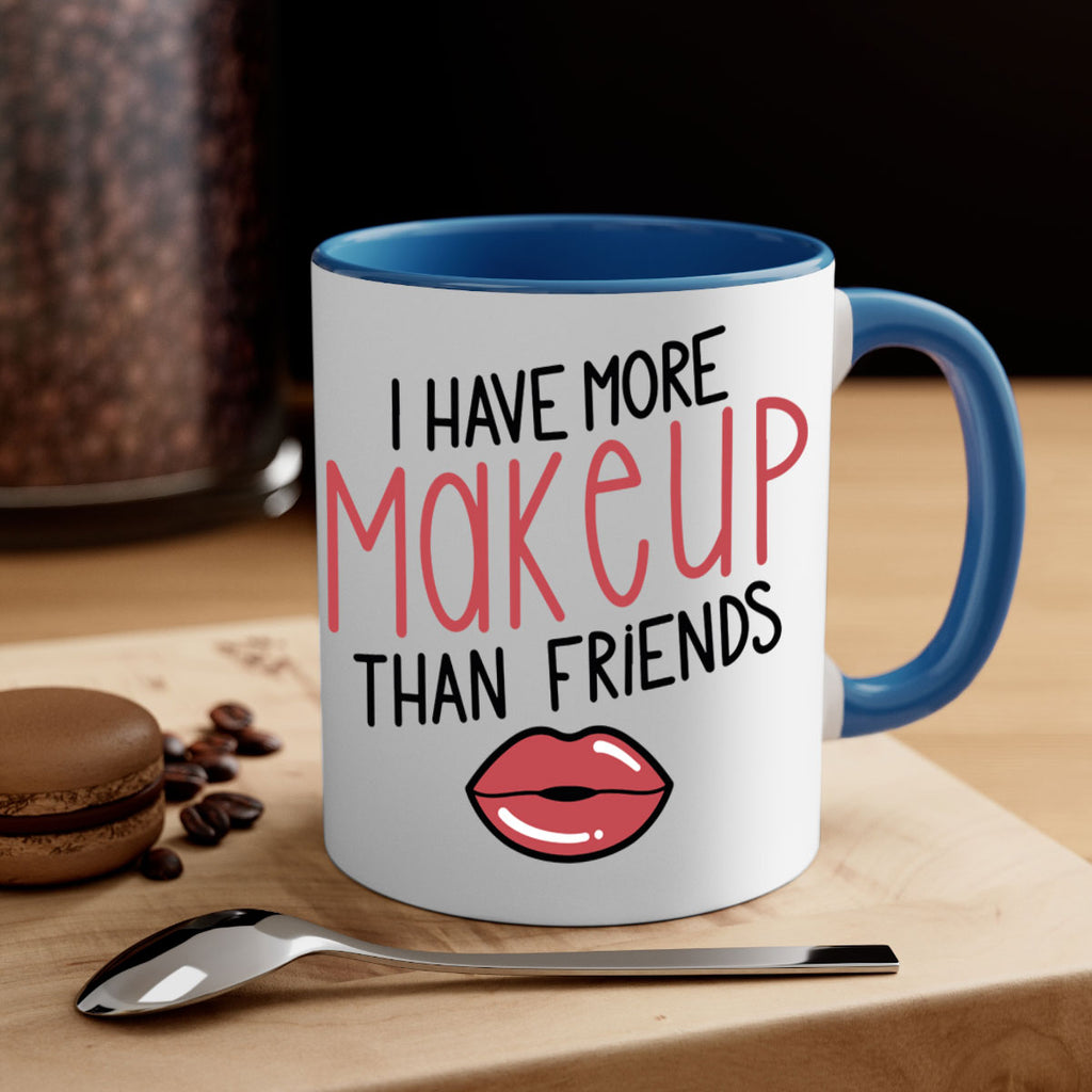 I Have More Makeup Than Friends Style 84#- makeup-Mug / Coffee Cup