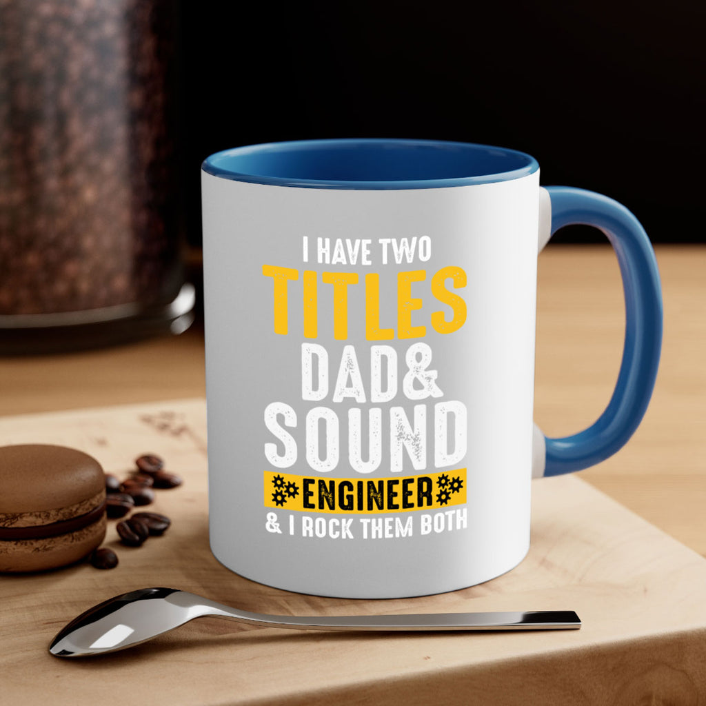 I Have Two Tittles Dad And Sound Engiineer 52#- dad-Mug / Coffee Cup