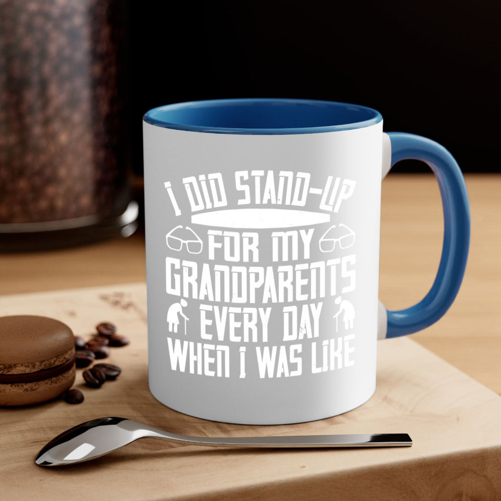 I did standup for my grandparents every day when I was like 73#- grandma-Mug / Coffee Cup