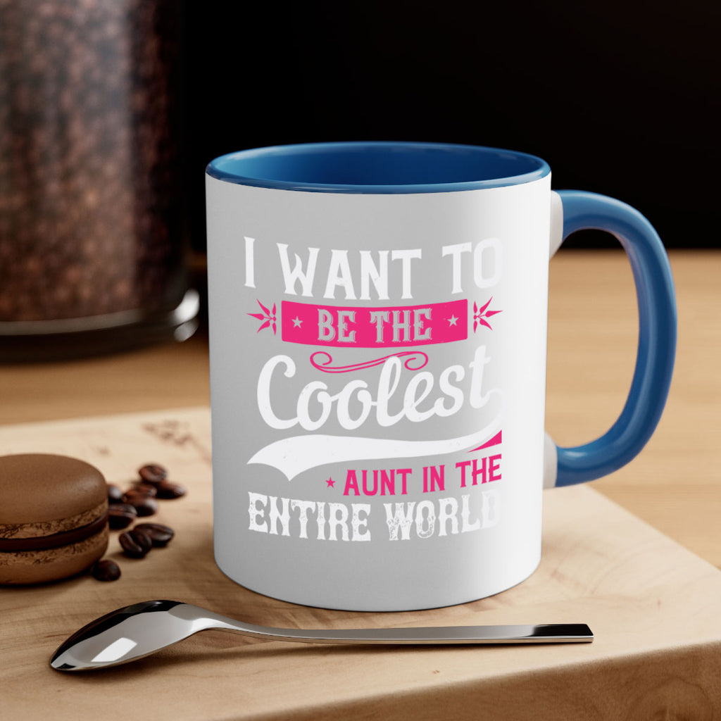 I want to be the coolest aunt in the entire world Style 46#- aunt-Mug / Coffee Cup