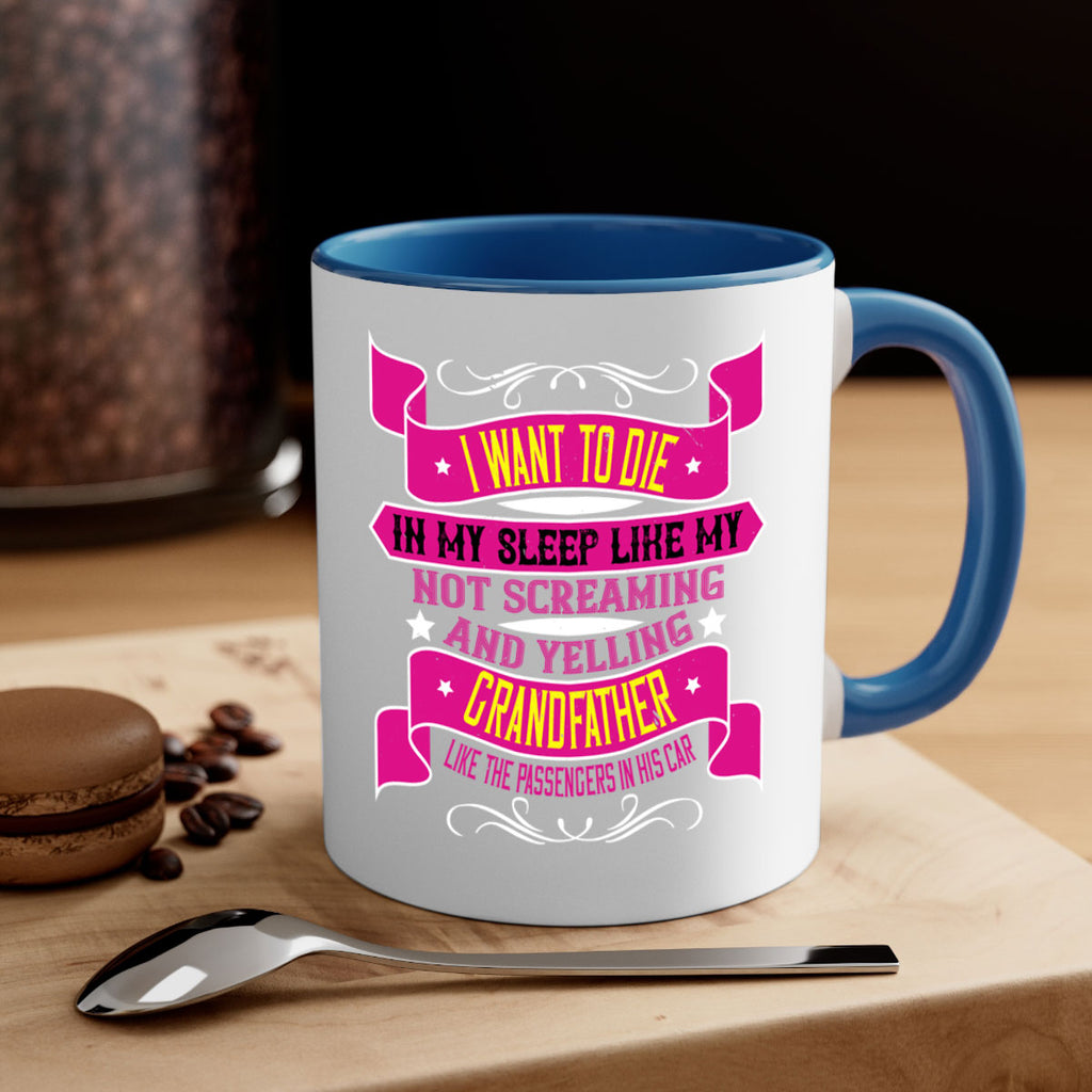 I want to die in my sleep like my grandfather 89#- grandpa-Mug / Coffee Cup