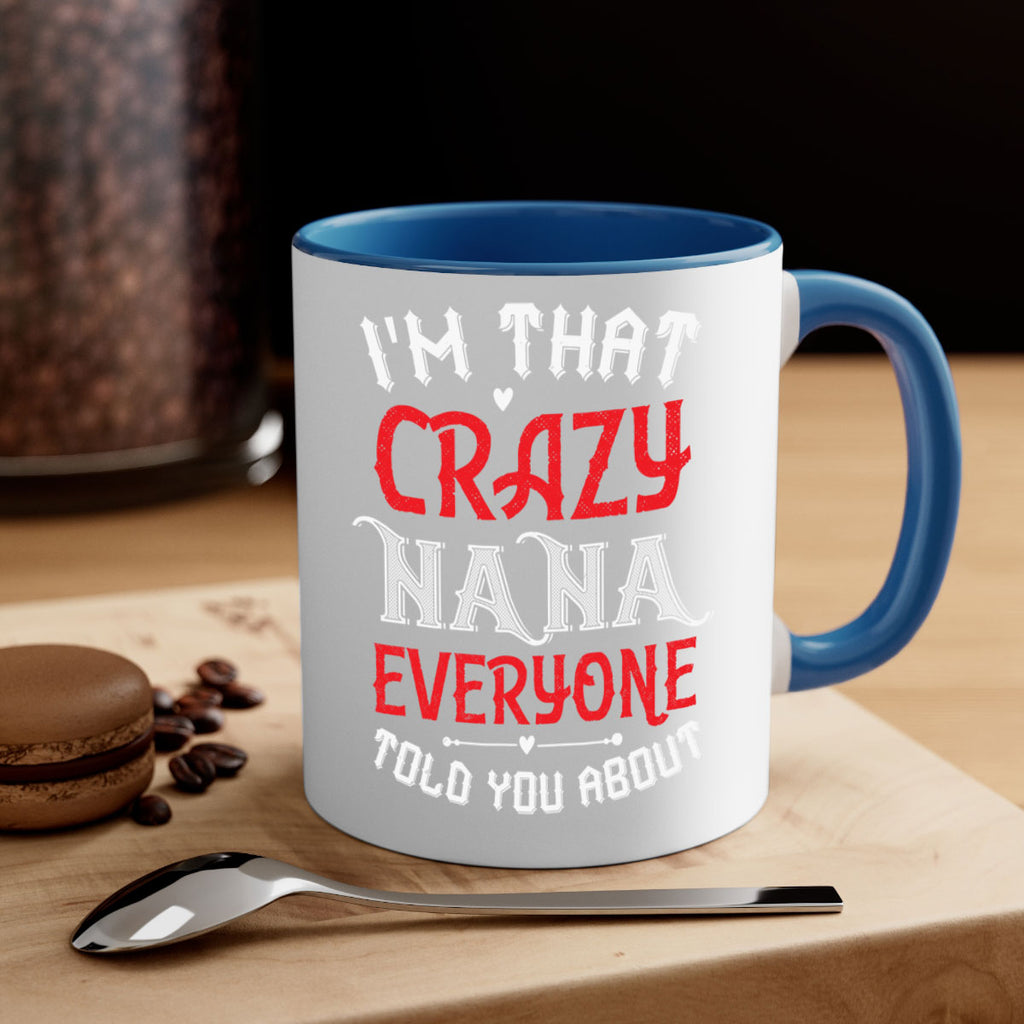 IM THAT CRAZY NANA EVERYONE 21#- grandma-Mug / Coffee Cup