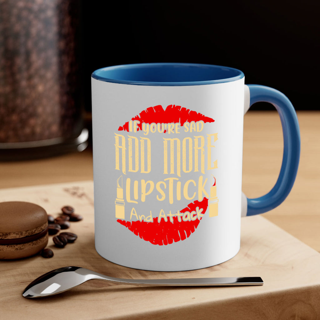 If youre sad add more lipstick and attack Style 203#- makeup-Mug / Coffee Cup