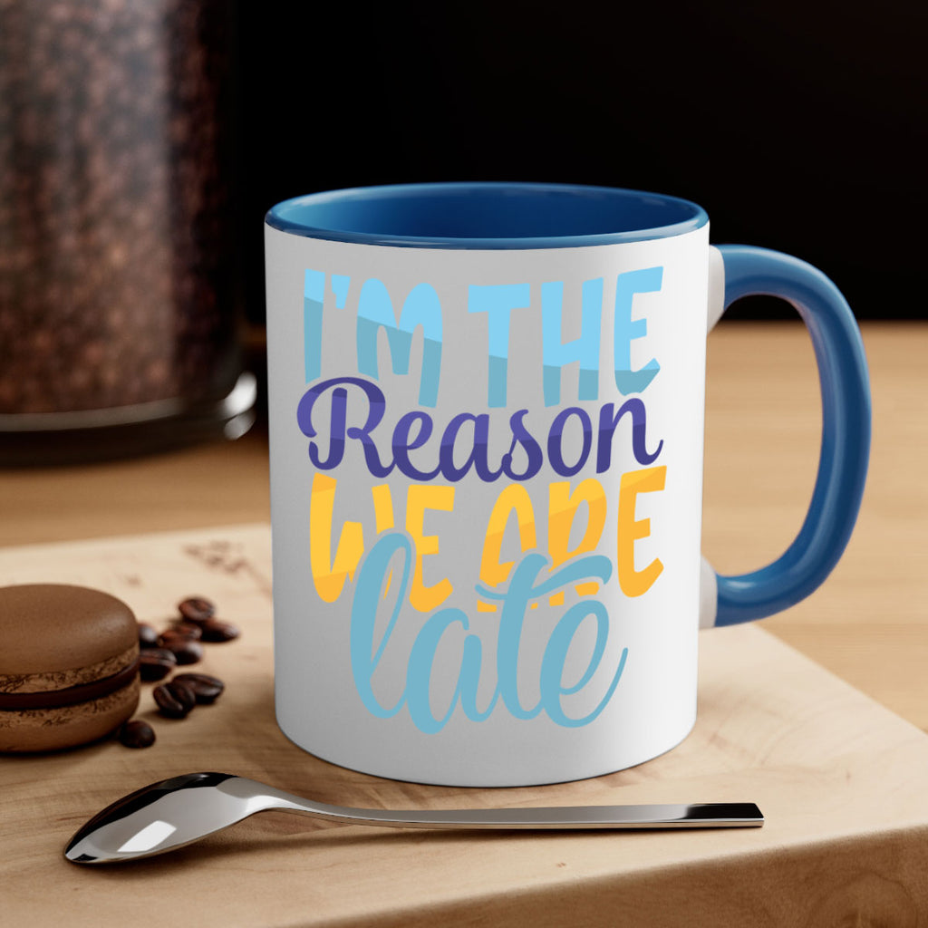 Im The Reason We Are Late Style 241#- baby2-Mug / Coffee Cup