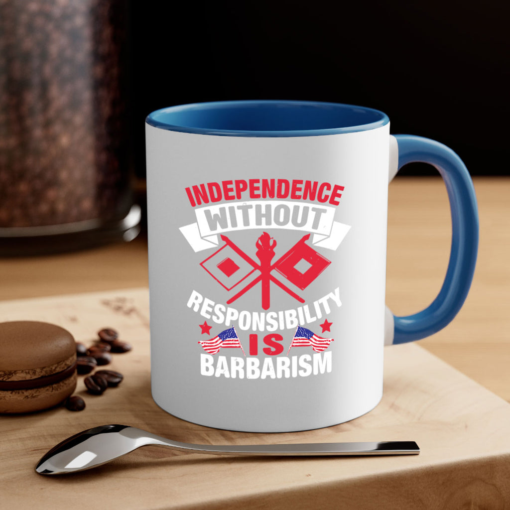 Independece without responsibilty barbarism Style 20#- 4th Of July-Mug / Coffee Cup