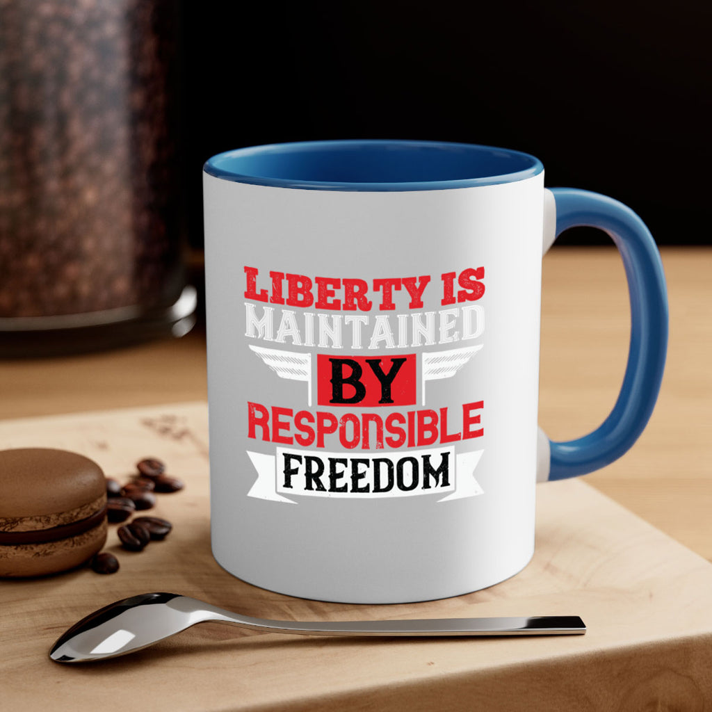Liberty is maintained by responsible freedom Style 128#- 4th Of July-Mug / Coffee Cup