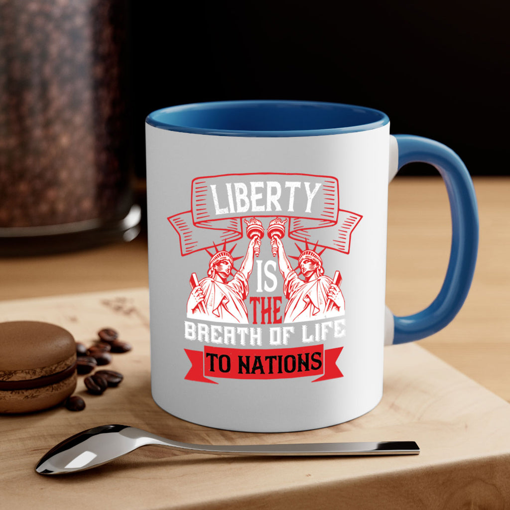 Liberty is the breath of life to nations Style 129#- 4th Of July-Mug / Coffee Cup