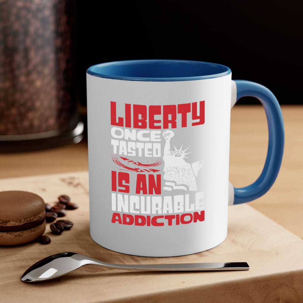 Liberty once tasted is an addiction Style 34#- 4th Of July-Mug / Coffee Cup