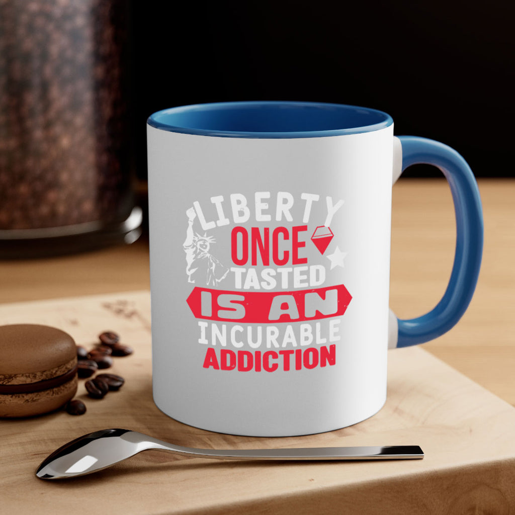 Liberty once tasted is an incurable Style 36#- 4th Of July-Mug / Coffee Cup