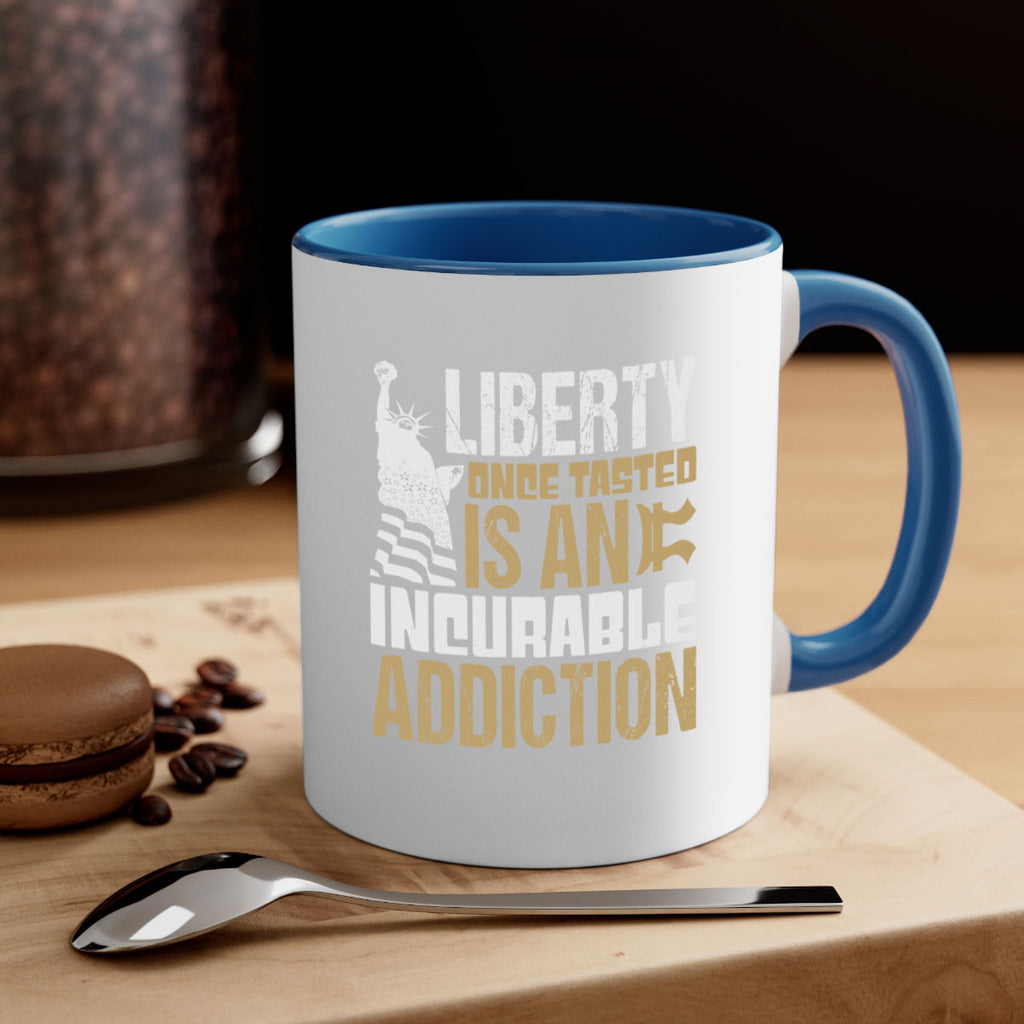 Liberty once tasted is an incurable addition Style 35#- 4th Of July-Mug / Coffee Cup