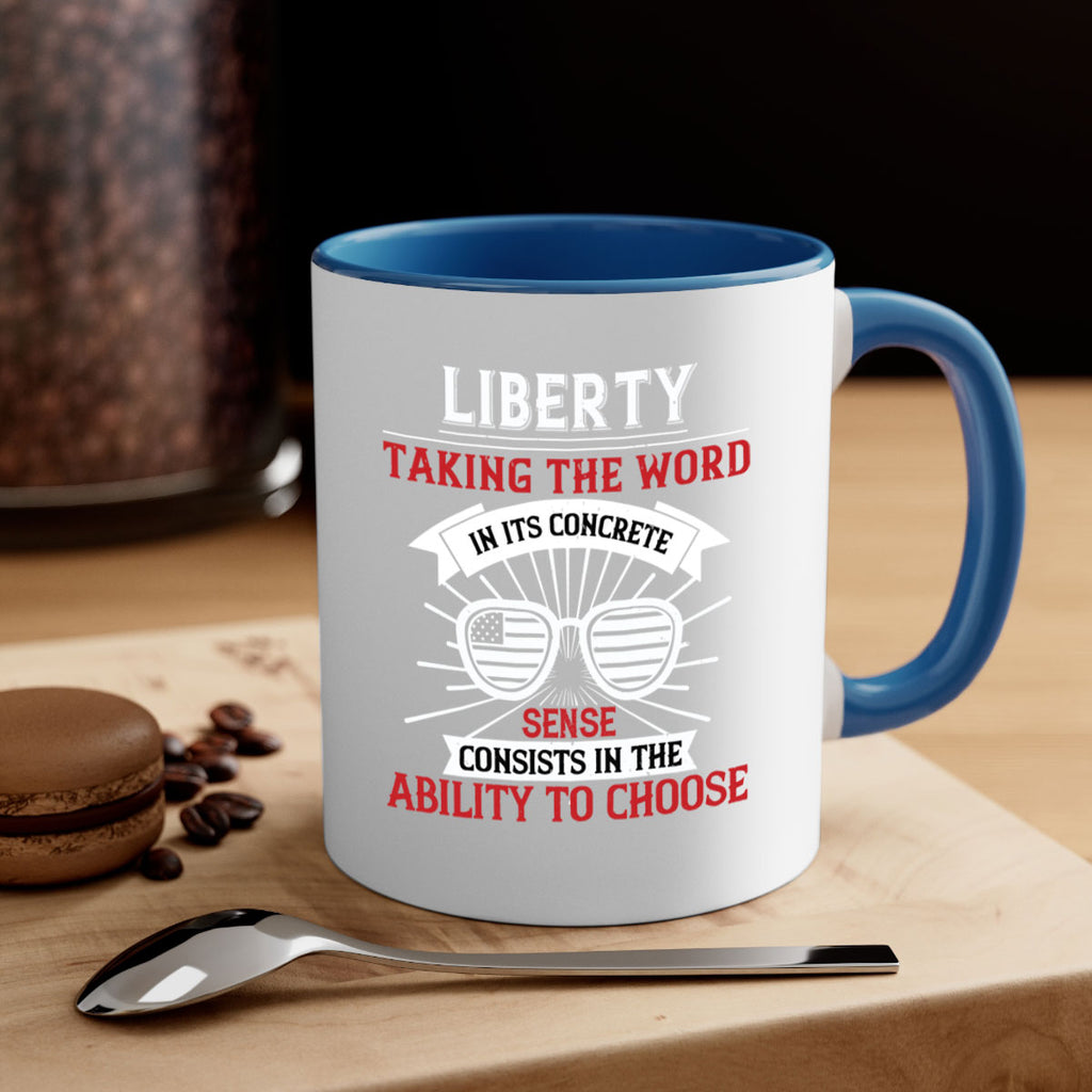 Liberty taking the word in its concrete sense consists in the ability to choose Style 131#- 4th Of July-Mug / Coffee Cup