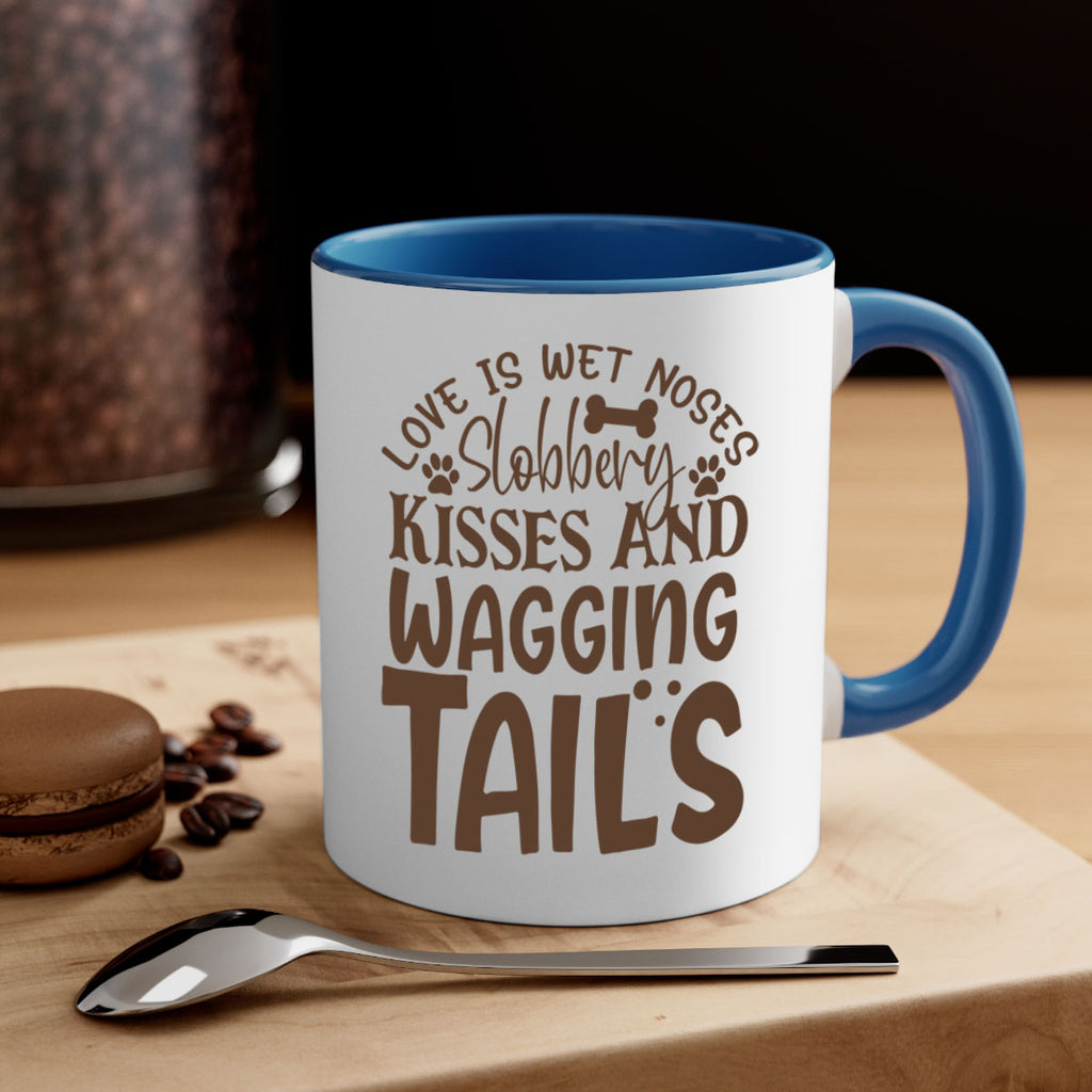 Love Is Wet Noses Slobbery Kisses And Wagging Tails Style 73#- Dog-Mug / Coffee Cup