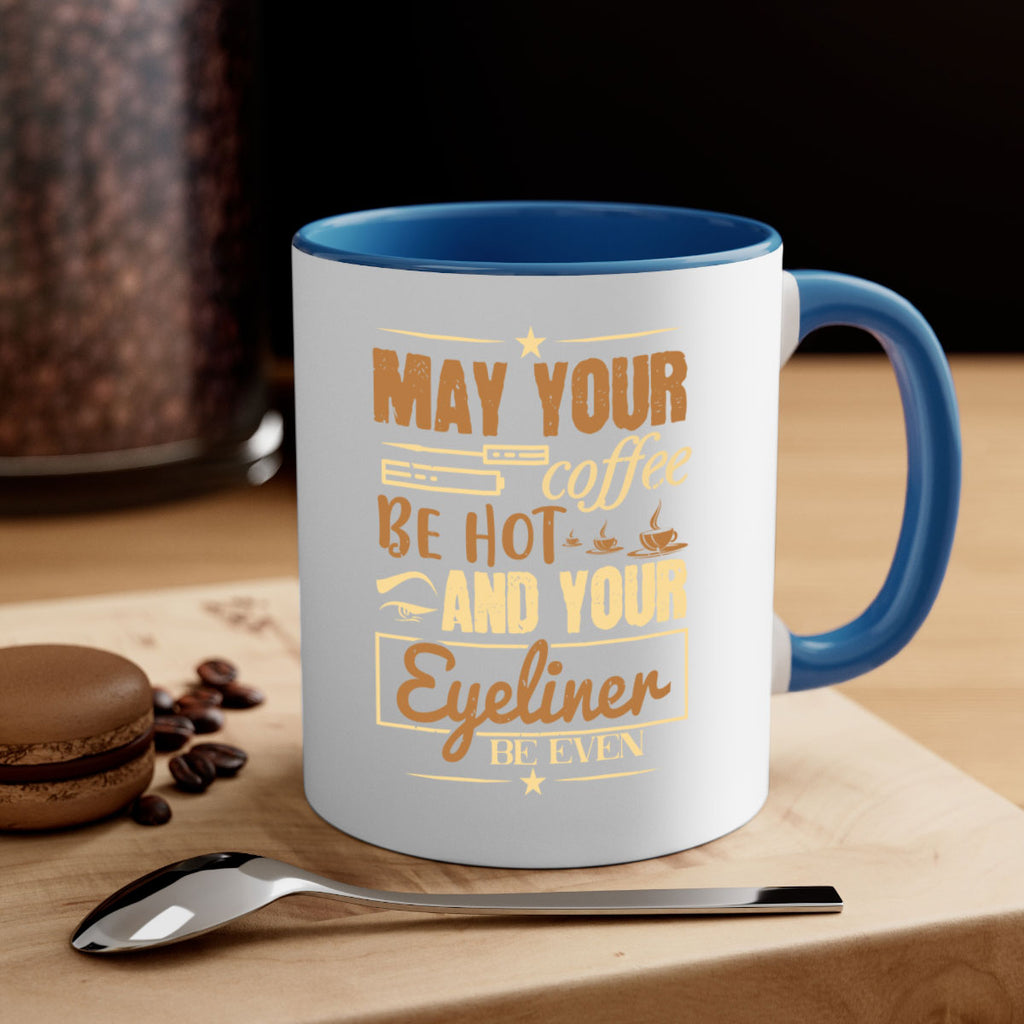 May your coffee be hot and your eyeliner be even Style 190#- makeup-Mug / Coffee Cup