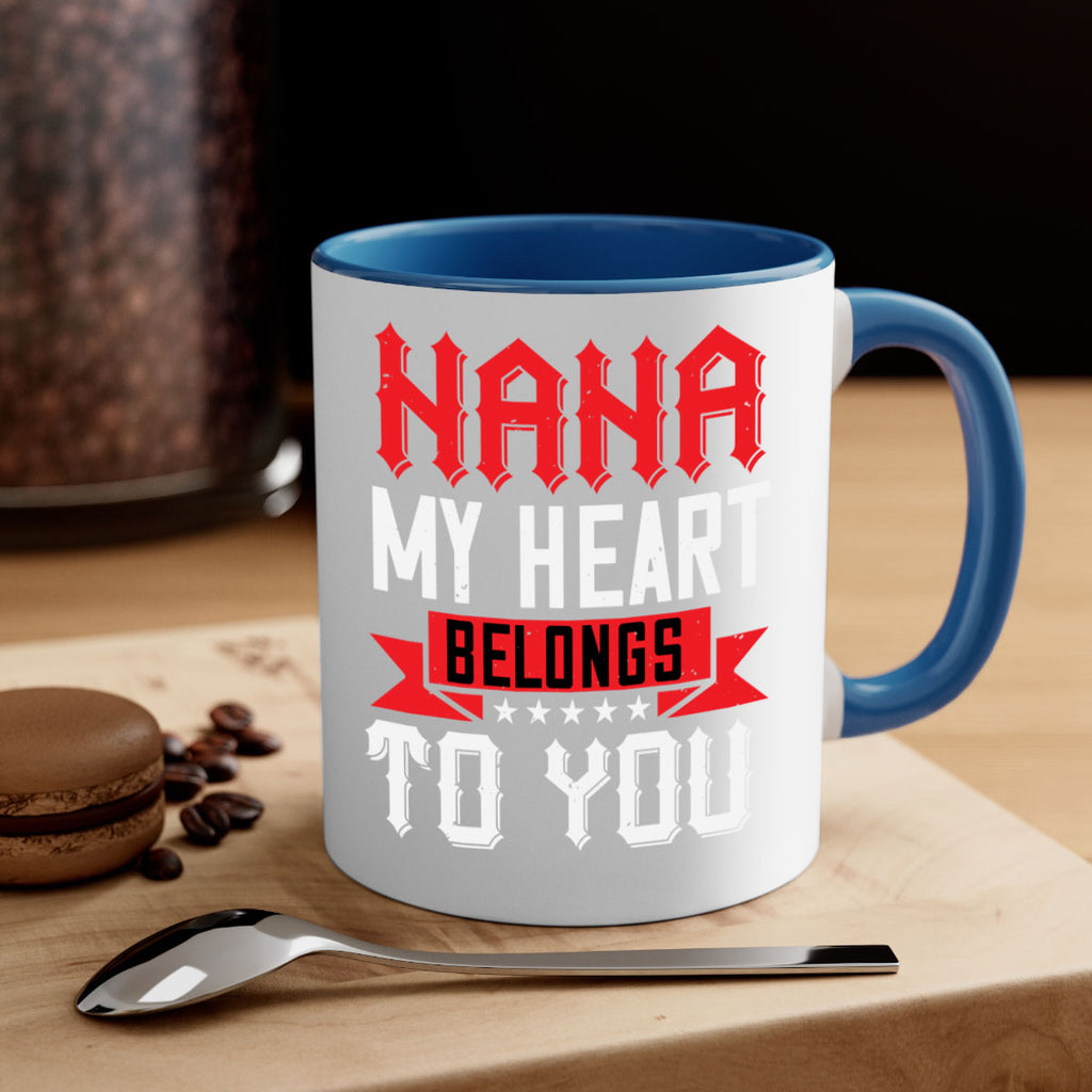NANA MY HEART BELONGS TO YOU 101#- grandma-Mug / Coffee Cup