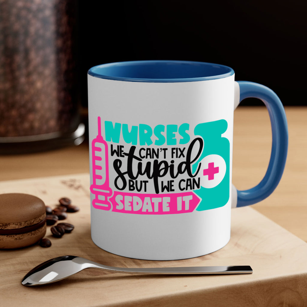 Nurses We Cant Fix Stupid But We Can Sedate It Style Style 75#- nurse-Mug / Coffee Cup