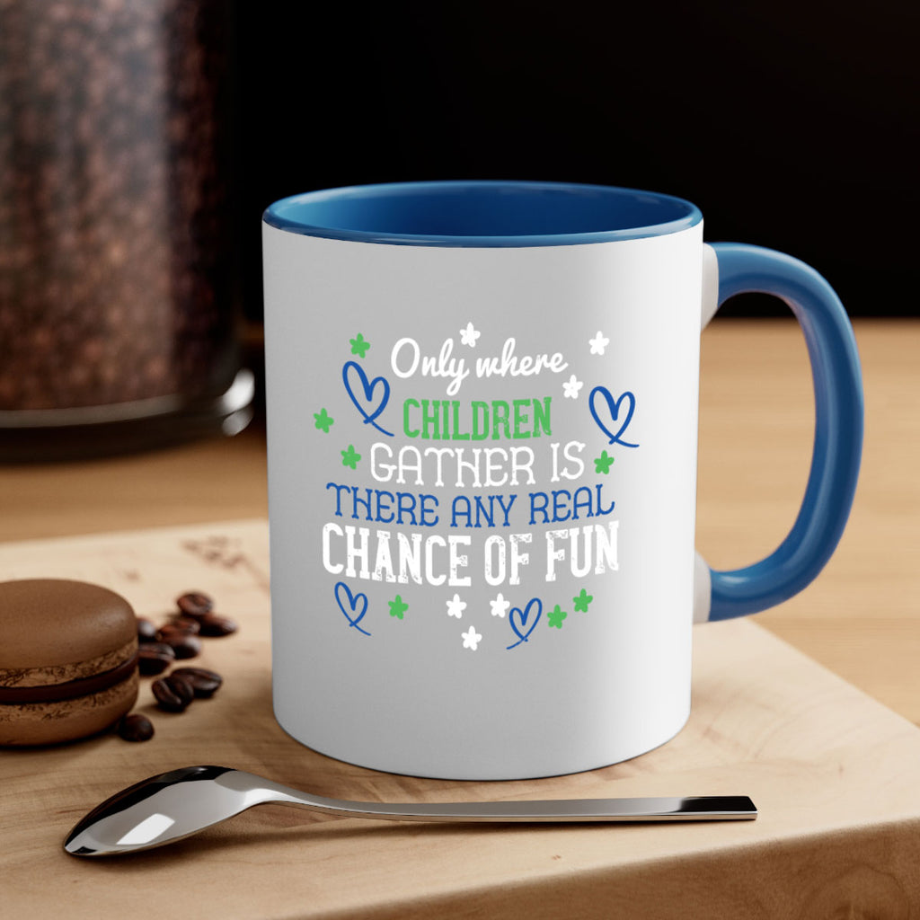 Only where children gather is there any real chance of fun Style 20#- kids-Mug / Coffee Cup