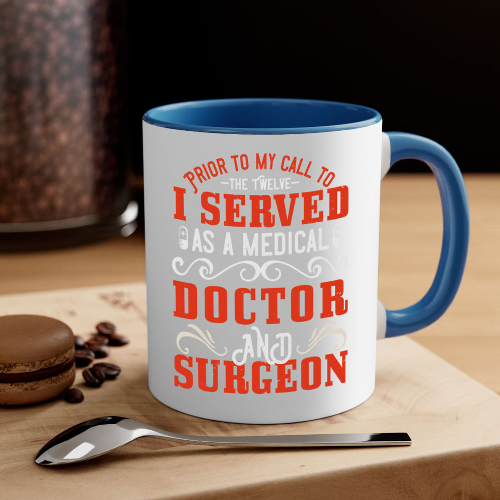 Prior to my call to the Twelve I served as a medical doctor and surgeon Style 27#- medical-Mug / Coffee Cup