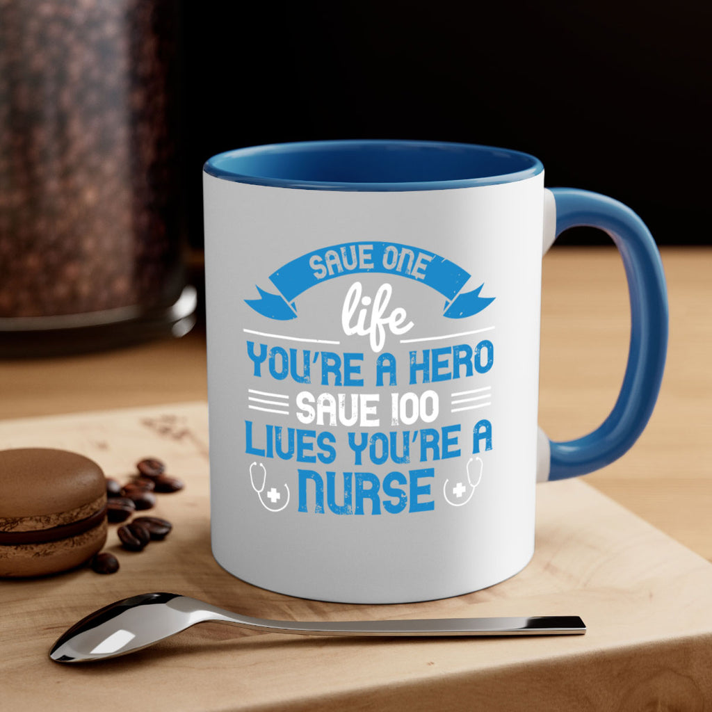 Save one life you’re a hero Save lives you’re a Nurse Style 274#- nurse-Mug / Coffee Cup