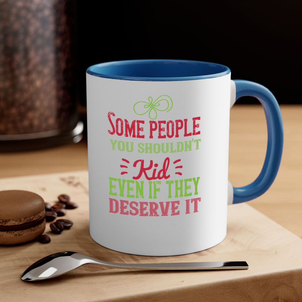 Some people you shouldnt kid even if they deserve it Style 19#- kids-Mug / Coffee Cup