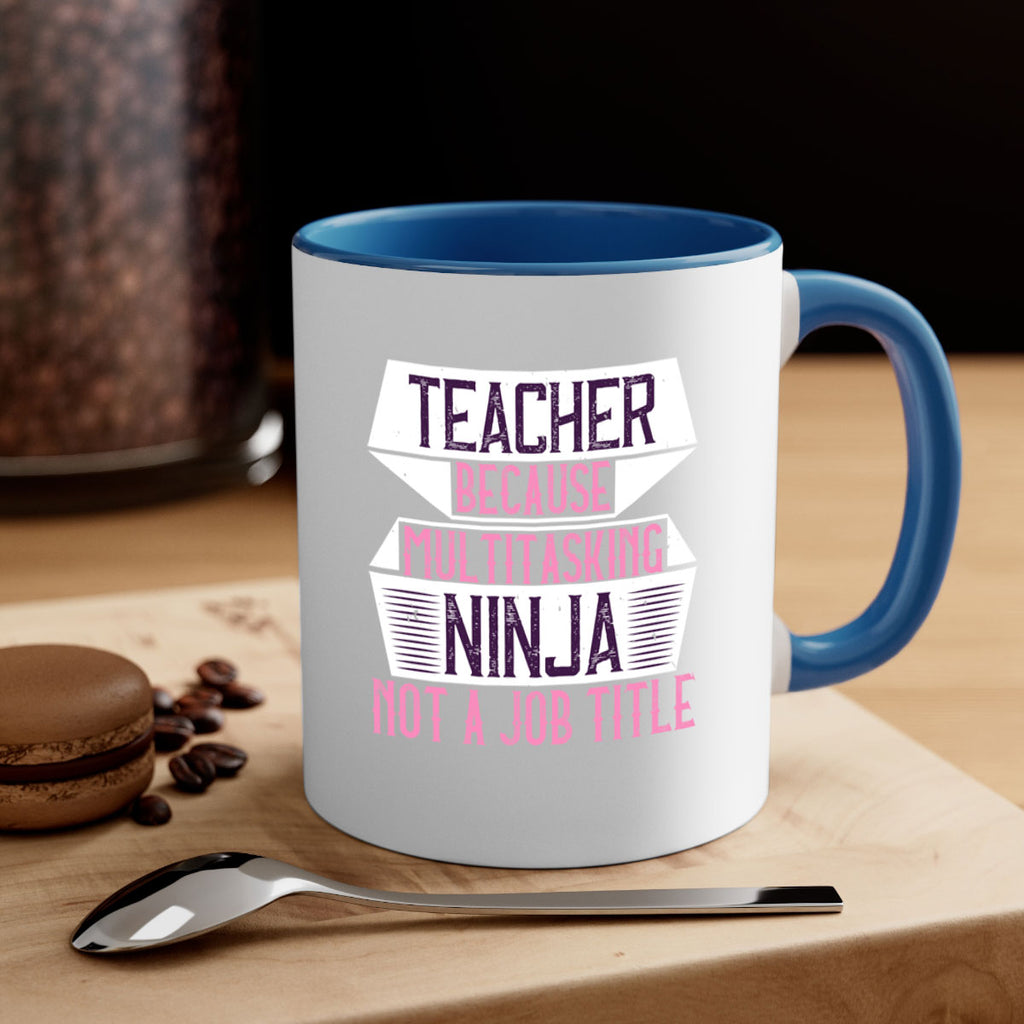 Teacher Because Multitasking Ninja Not A Job Title Style 16#- teacher-Mug / Coffee Cup