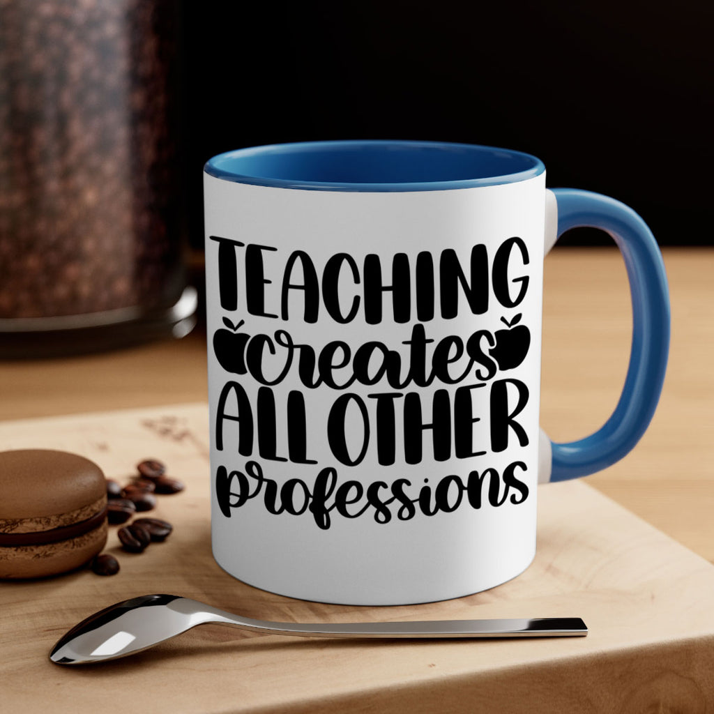 Teaching Creates All Other Style 43#- teacher-Mug / Coffee Cup