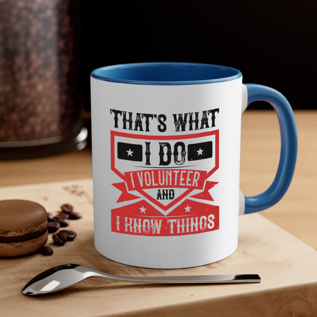 Thats What I Do I Volunteer And I know Things Style 27#-Volunteer-Mug / Coffee Cup