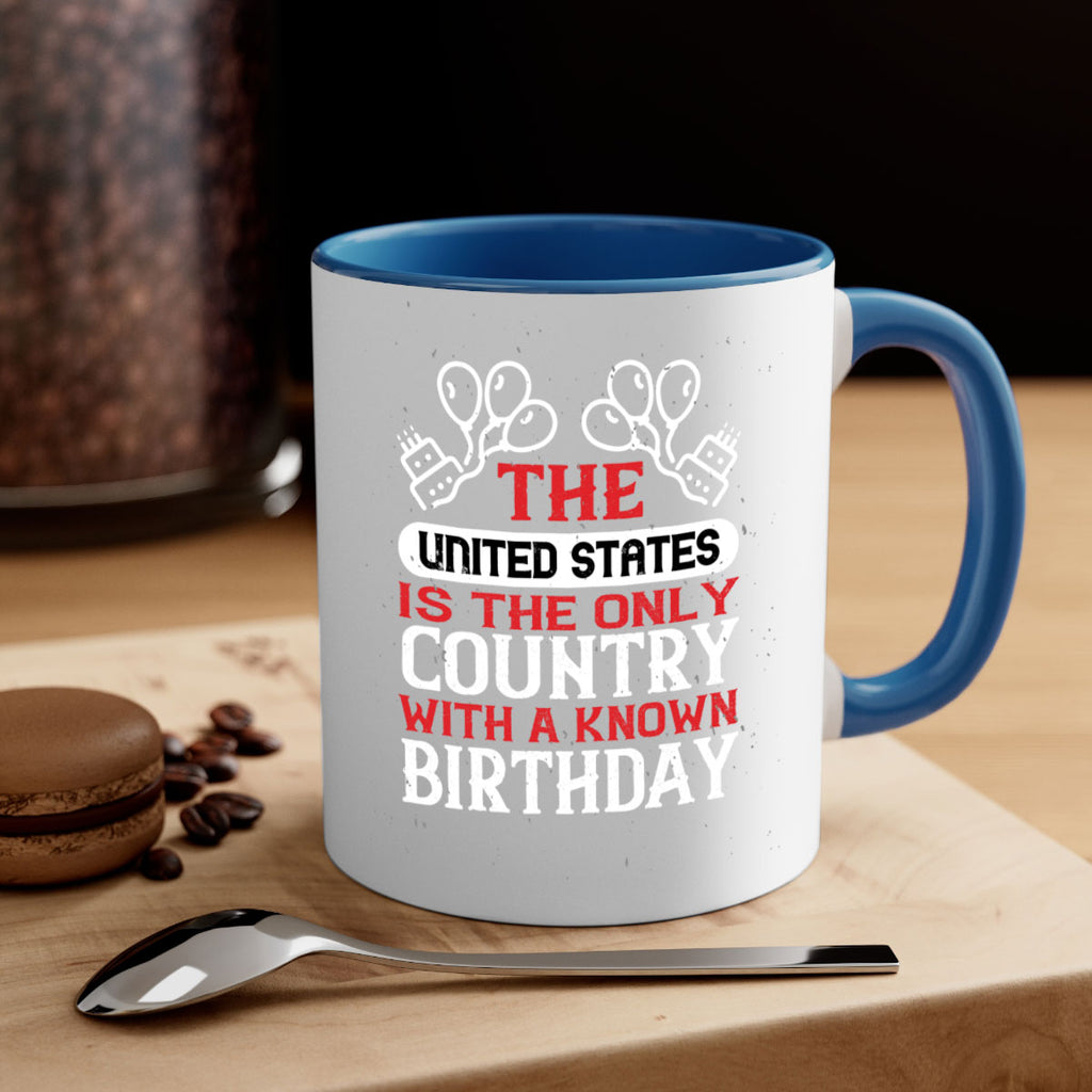 The United States is the only country with a known birthday Style 192#- 4th Of July-Mug / Coffee Cup