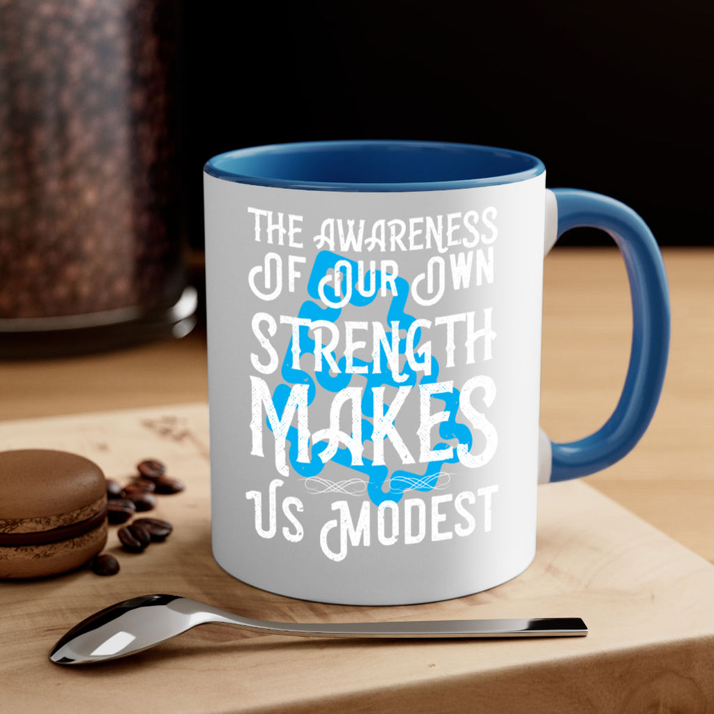 The awareness of our own strength makes us modest Style 26#- Self awareness-Mug / Coffee Cup