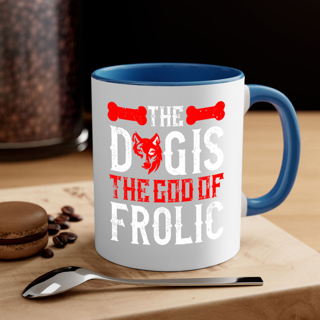 The dog is the god of frolic Style 158#- Dog-Mug / Coffee Cup