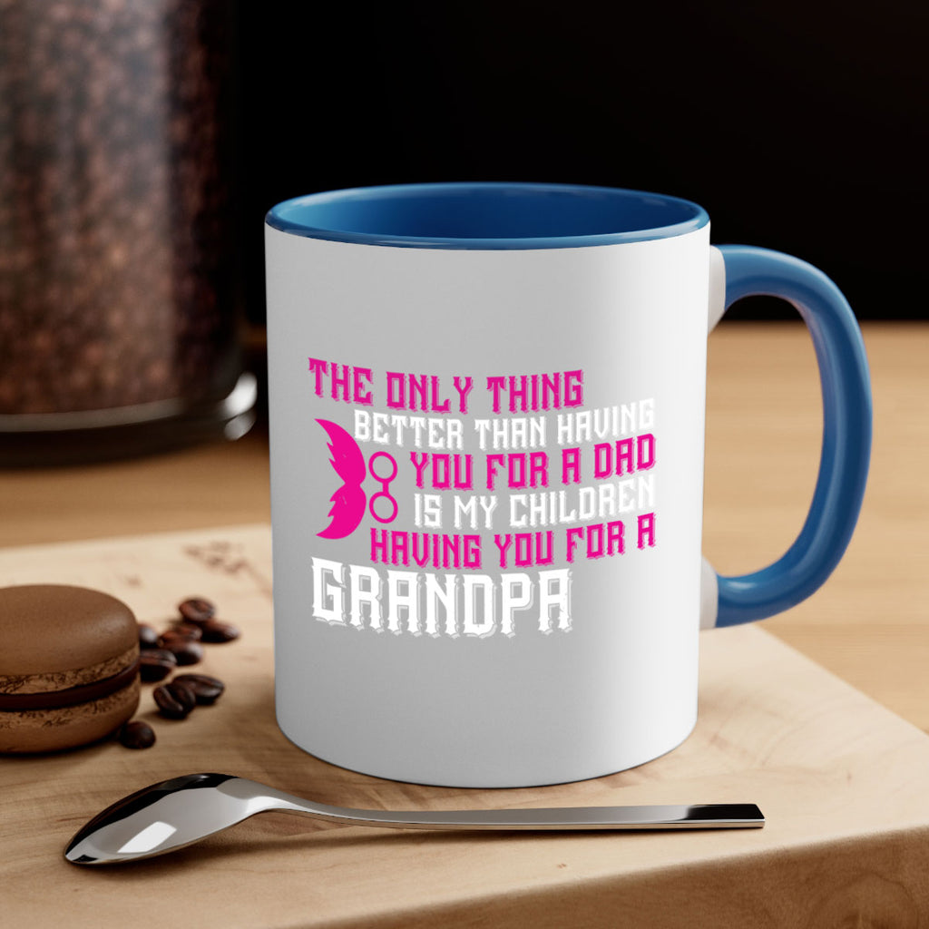 The only thing better than having you for a dad 66#- grandpa-Mug / Coffee Cup