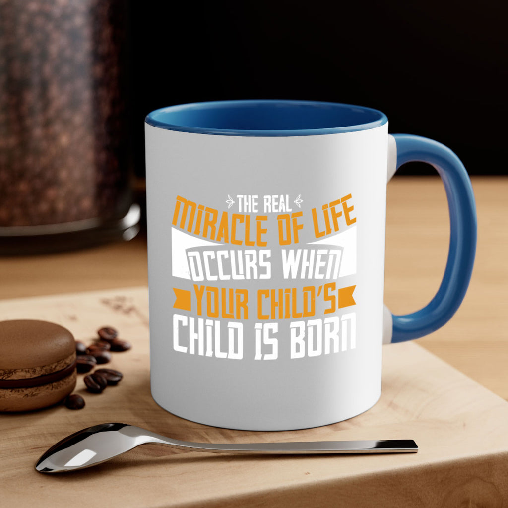 The real miracle of life occurs when your child’s child is born 51#- grandma-Mug / Coffee Cup