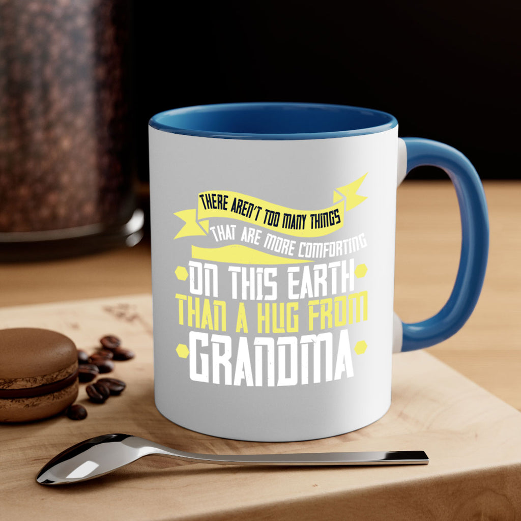 There aren’t too many things that are more comforting on this earth than a hug from grandma 50#- grandma-Mug / Coffee Cup