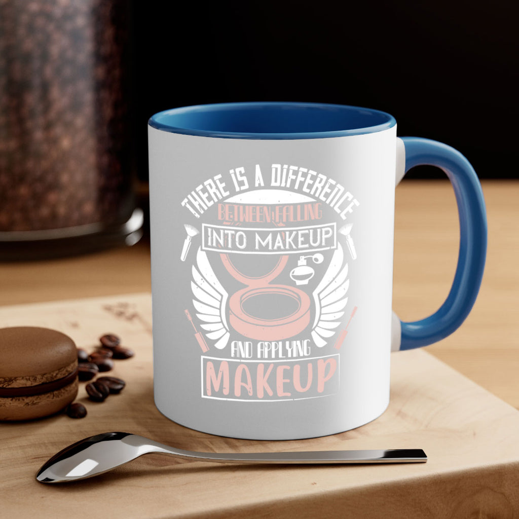 There is a difference between falling into makeup and applying makeup Style 178#- makeup-Mug / Coffee Cup