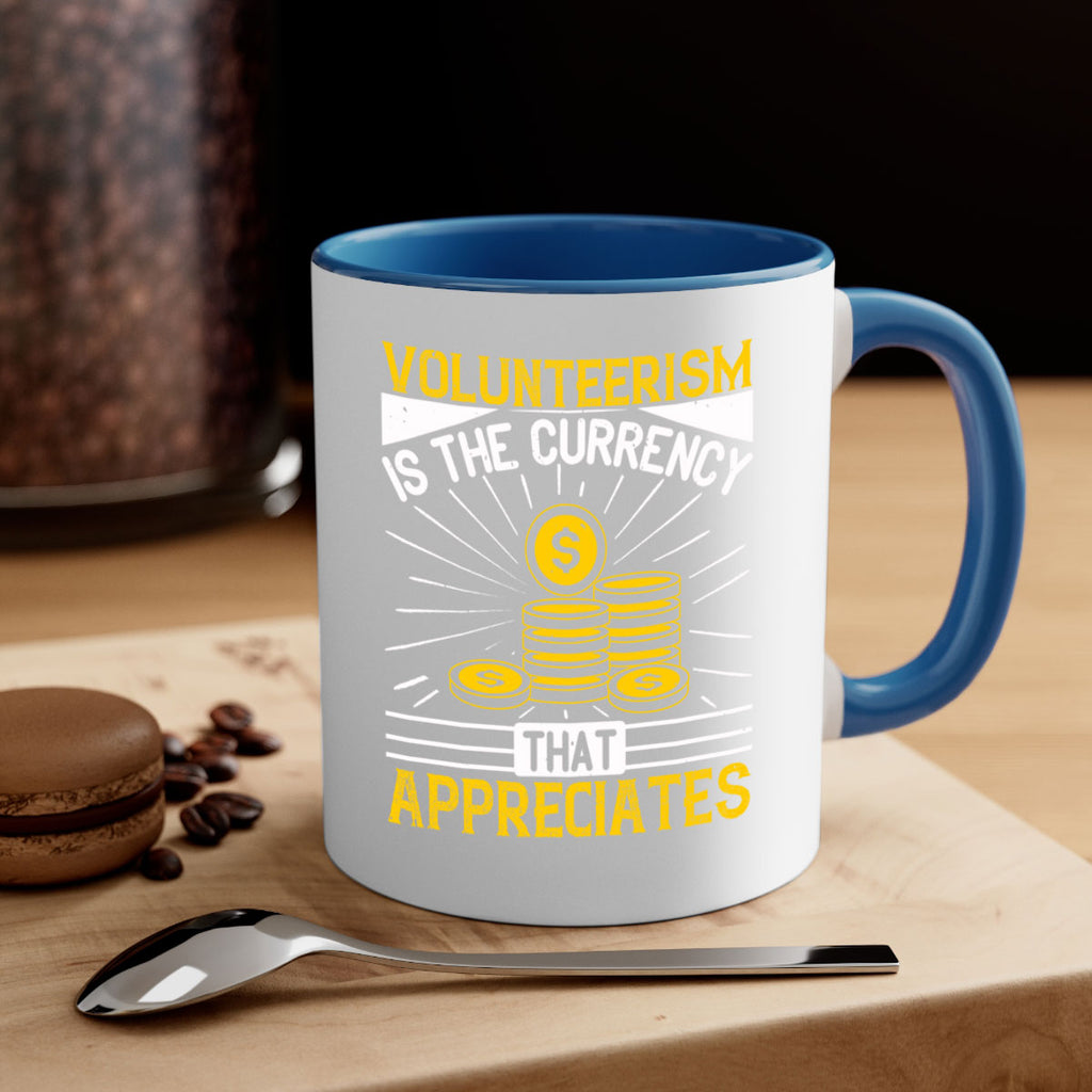 Volunteerism is currency that appreciates Style 16#-Volunteer-Mug / Coffee Cup