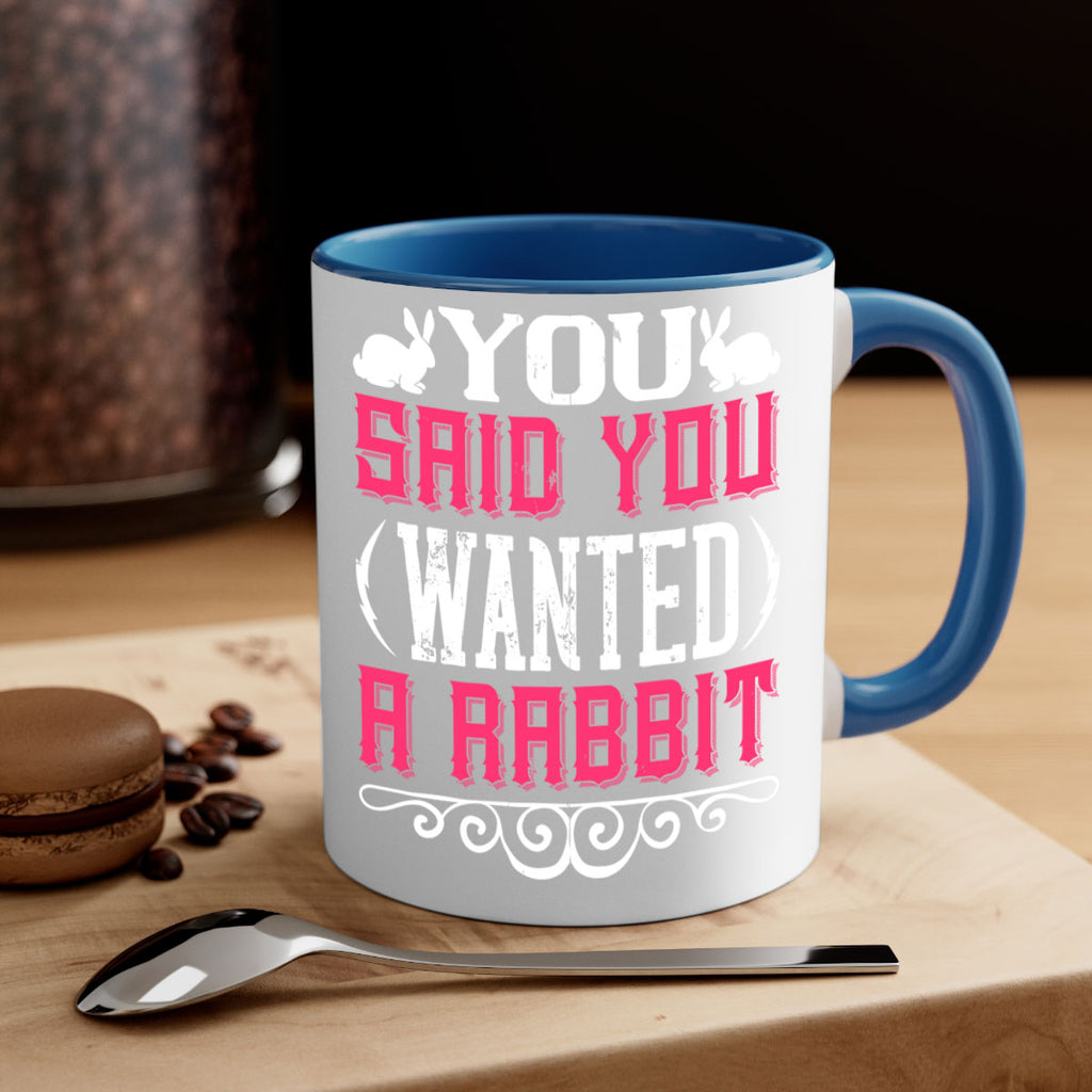 You Said You Wanted A Rabbit Style 5#- Dog-Mug / Coffee Cup