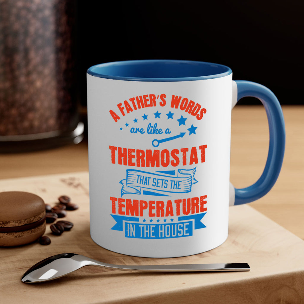 a father’s words are like a thermostat that sets the temperature in the house 233#- fathers day-Mug / Coffee Cup