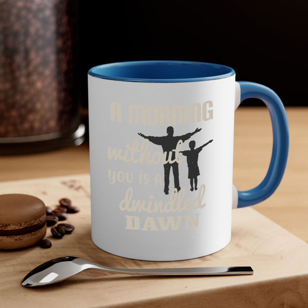 a morning without you is 267#- fathers day-Mug / Coffee Cup