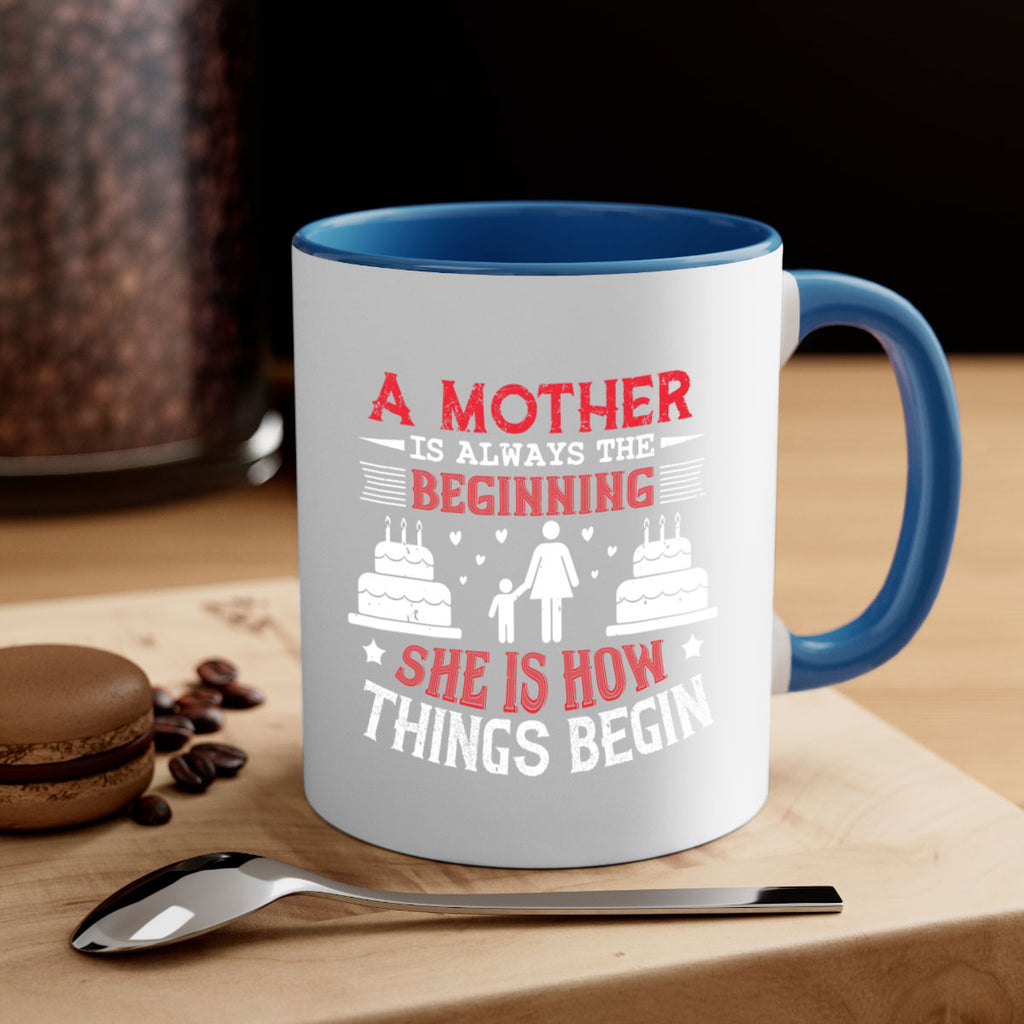 a mother is always the beginning 77#- mothers day-Mug / Coffee Cup