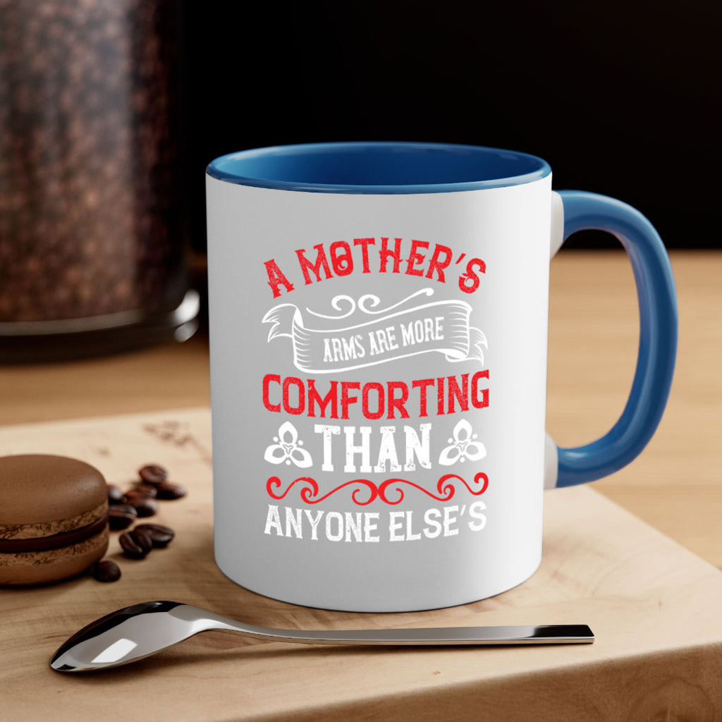 a mother’s arms are more comforting than anyone else’s 233#- mom-Mug / Coffee Cup