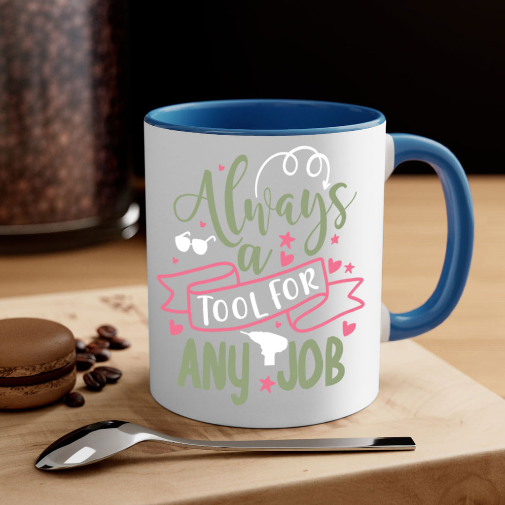 always a tool for any job 113#- fathers day-Mug / Coffee Cup