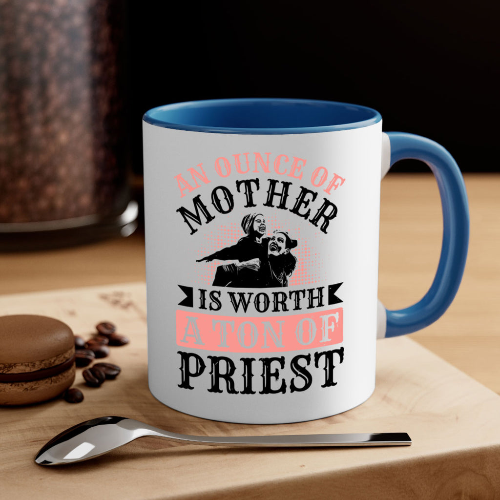 an ounce of mother is worth a ton of priest 1#- mothers day-Mug / Coffee Cup