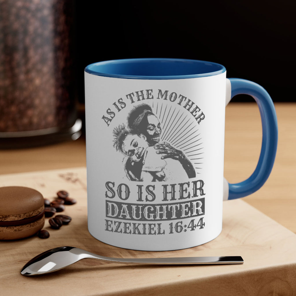 as is the mother so is her daughter ezekiel 93#- mothers day-Mug / Coffee Cup