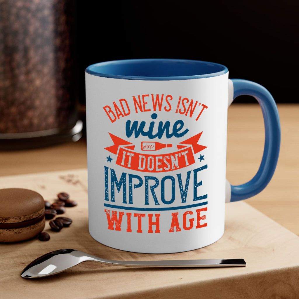 bad news isnt wine it doesnt improve with age 103#- wine-Mug / Coffee Cup