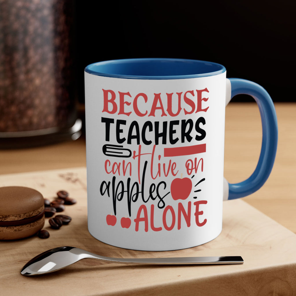 because teachers cant live on apples alone Style 121#- teacher-Mug / Coffee Cup