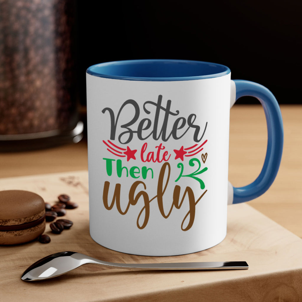 better late then ugly 300#- christmas-Mug / Coffee Cup