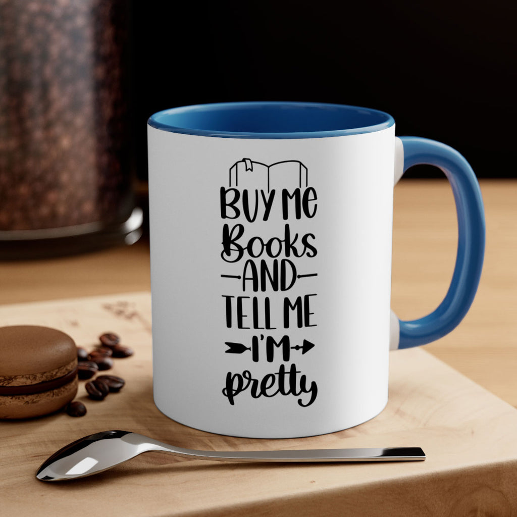 buy me books and tell me im pretty 43#- Reading - Books-Mug / Coffee Cup