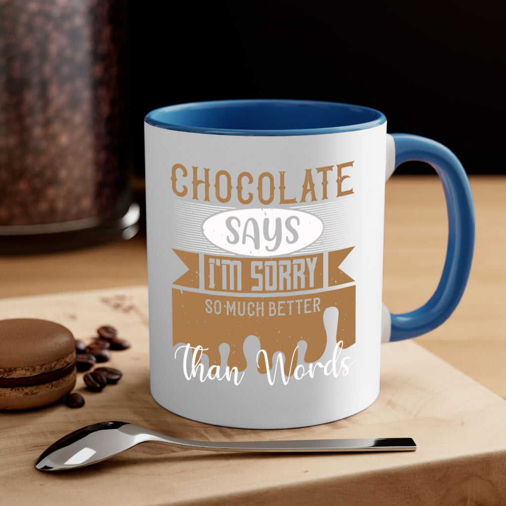 chocolate says im sorry so much better than words 43#- chocolate-Mug / Coffee Cup