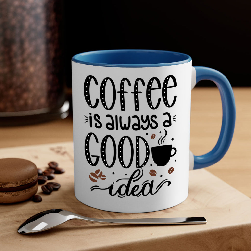 coffee is always a good 156#- coffee-Mug / Coffee Cup