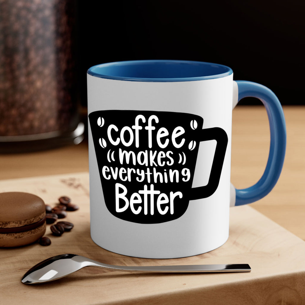 coffee makes everything better 146#- coffee-Mug / Coffee Cup