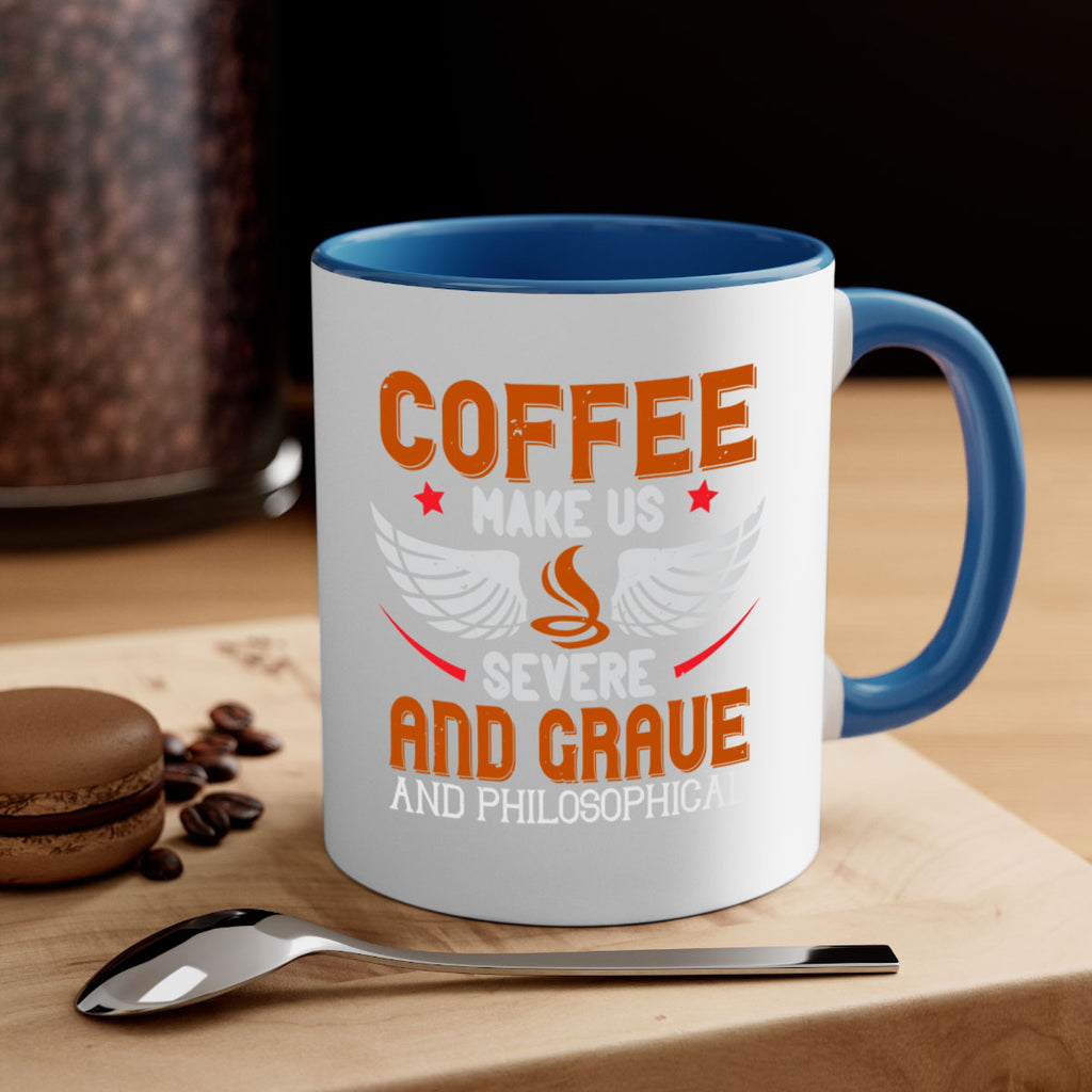 coffee makes us severe and grave and philosophical 278#- coffee-Mug / Coffee Cup